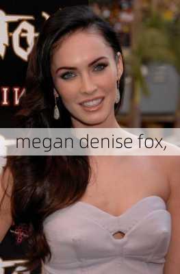 megan denise fox,